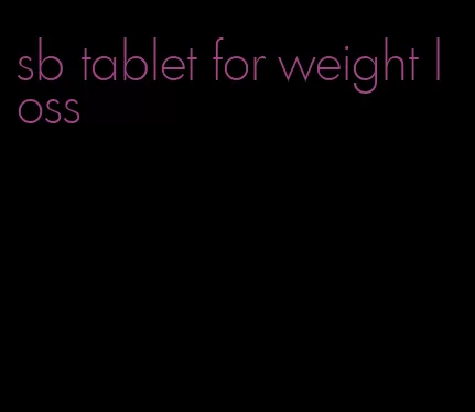 sb tablet for weight loss