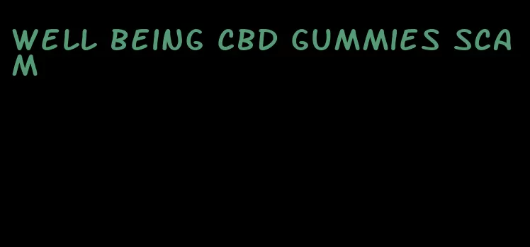 well being cbd gummies scam