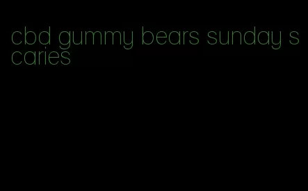 cbd gummy bears sunday scaries