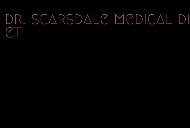 dr. scarsdale medical diet