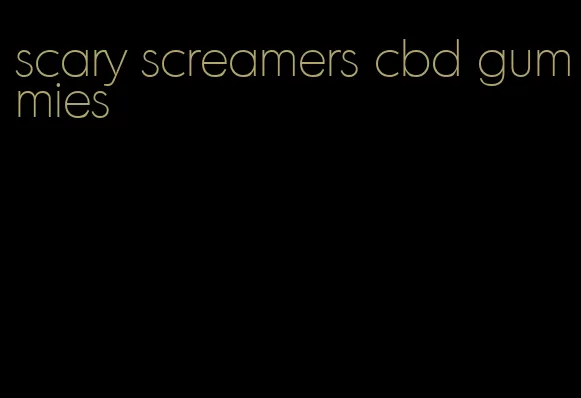 scary screamers cbd gummies