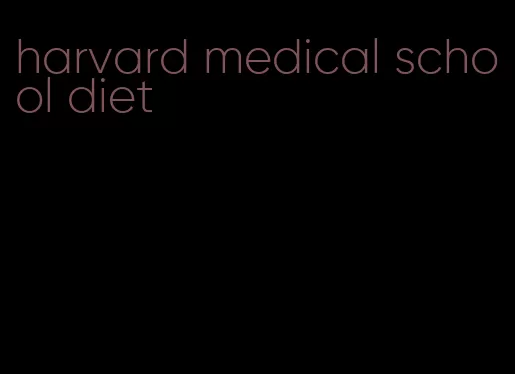 harvard medical school diet