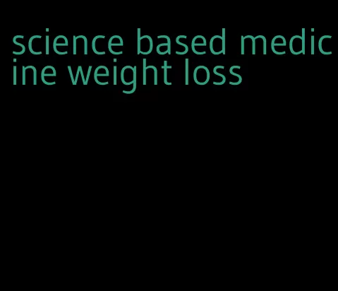 science based medicine weight loss