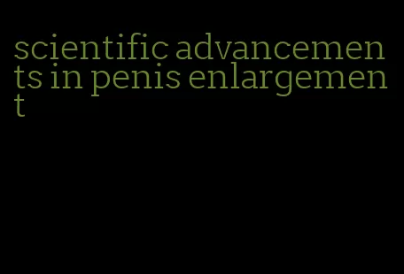 scientific advancements in penis enlargement