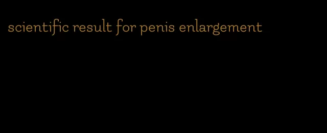 scientific result for penis enlargement