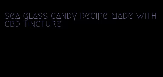 sea glass candy recipe made with cbd tincture