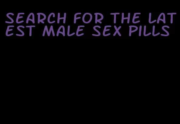 search for the latest male sex pills