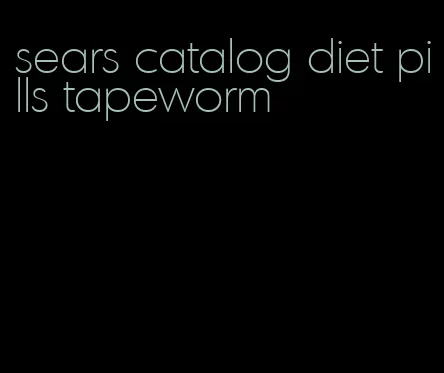 sears catalog diet pills tapeworm