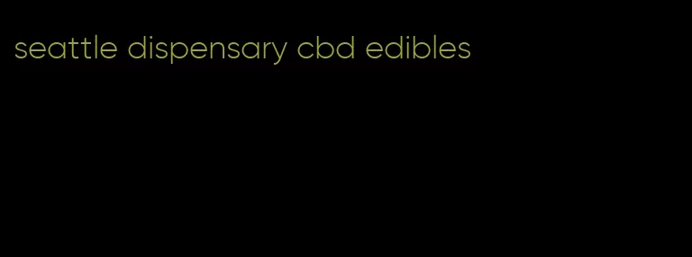 seattle dispensary cbd edibles