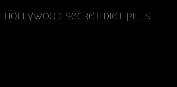 hollywood secret diet pills