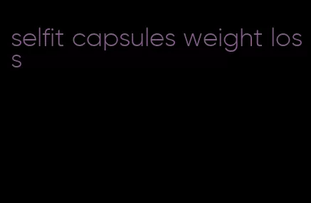 selfit capsules weight loss