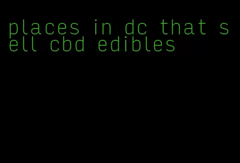 places in dc that sell cbd edibles