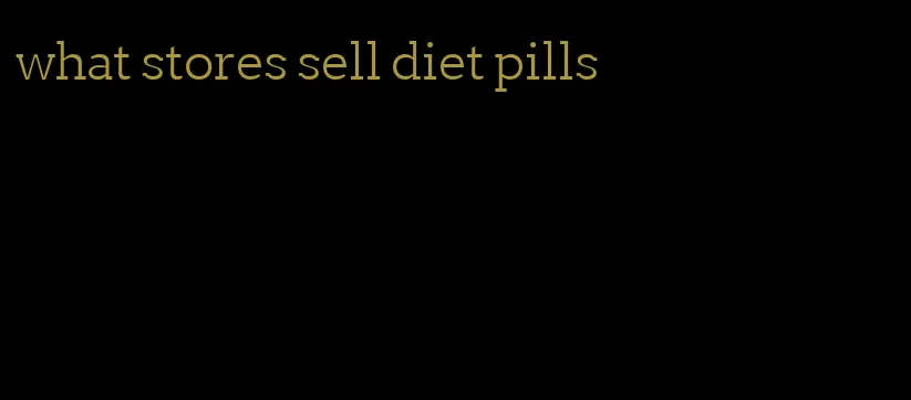 what stores sell diet pills