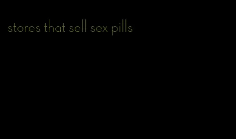 stores that sell sex pills