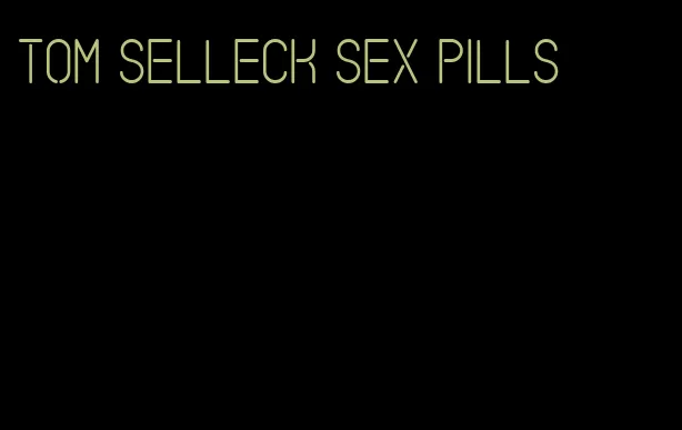 tom selleck sex pills