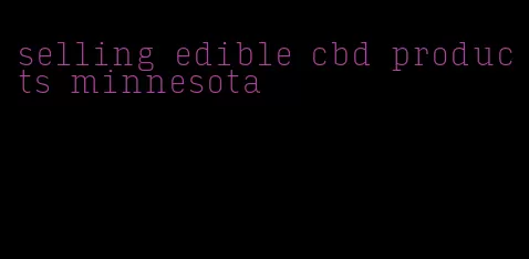 selling edible cbd products minnesota