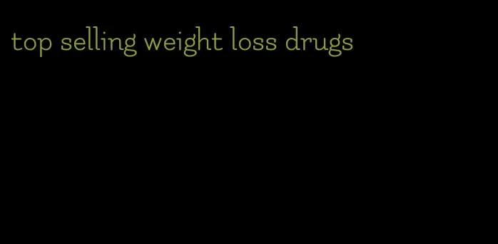 top selling weight loss drugs