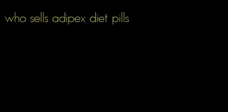 who sells adipex diet pills