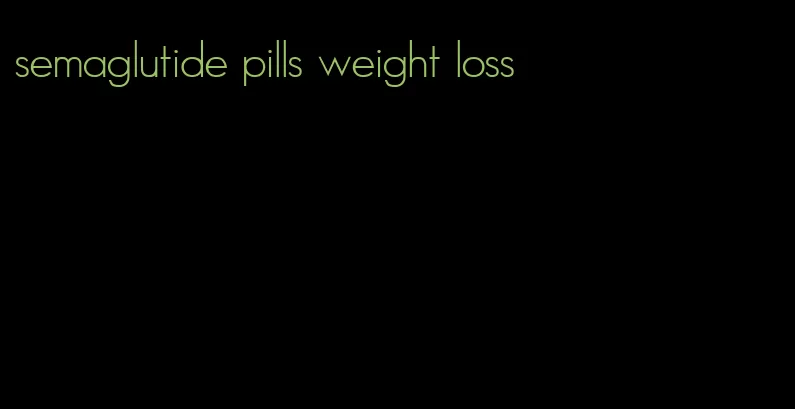 semaglutide pills weight loss