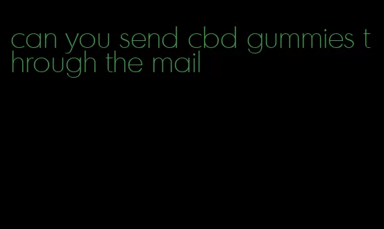 can you send cbd gummies through the mail