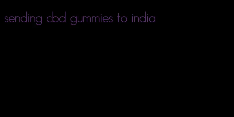 sending cbd gummies to india