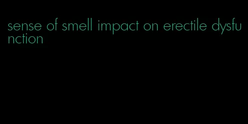 sense of smell impact on erectile dysfunction