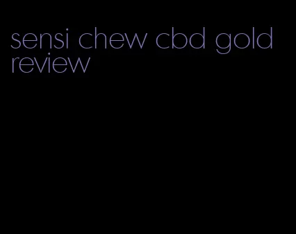 sensi chew cbd gold review