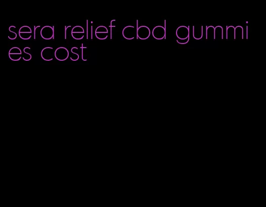 sera relief cbd gummies cost