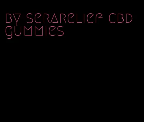 by serarelief cbd gummies