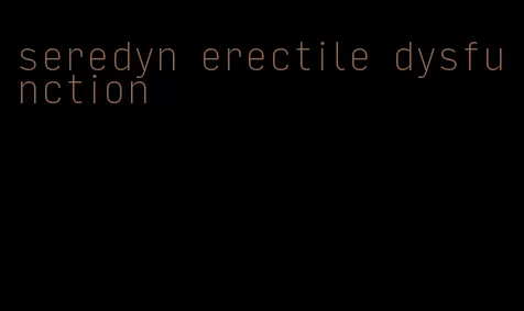 seredyn erectile dysfunction