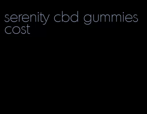 serenity cbd gummies cost