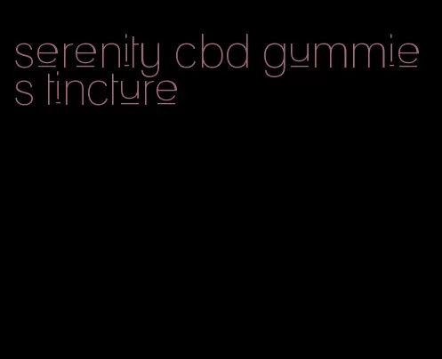 serenity cbd gummies tincture