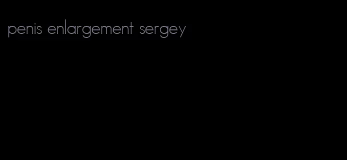 penis enlargement sergey