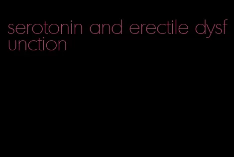 serotonin and erectile dysfunction