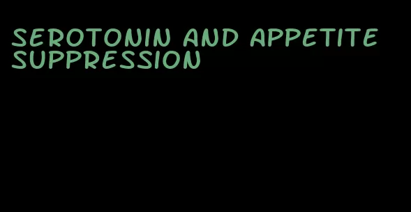 serotonin and appetite suppression