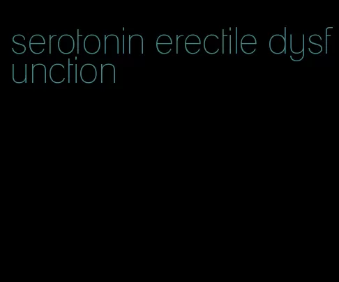 serotonin erectile dysfunction