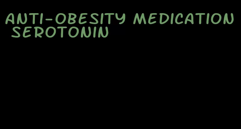 anti-obesity medication serotonin