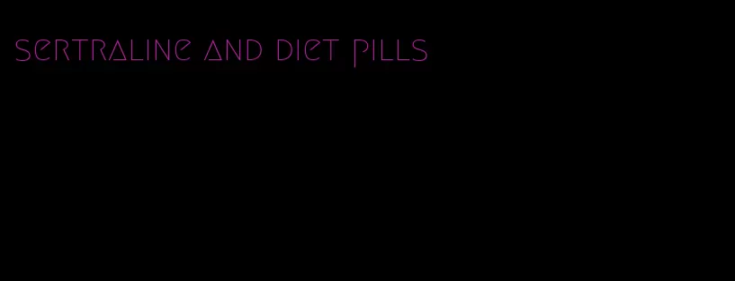 sertraline and diet pills