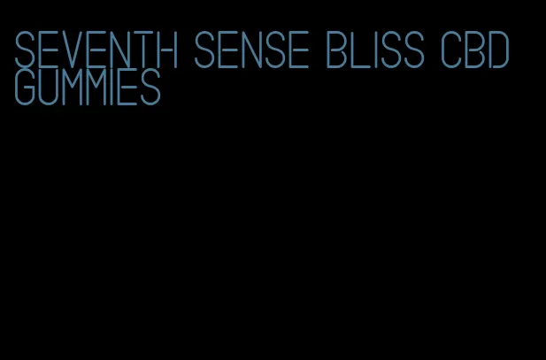 seventh sense bliss cbd gummies