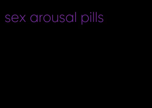 sex arousal pills