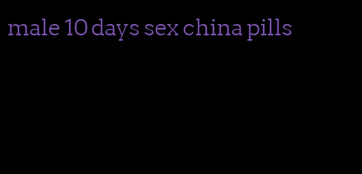 male 10 days sex china pills