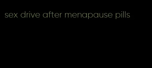 sex drive after menapause pills