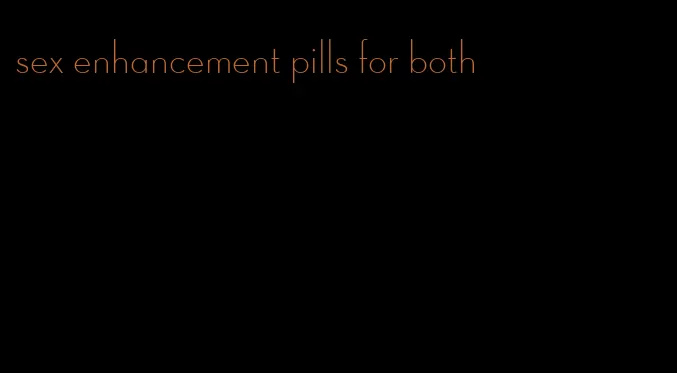 sex enhancement pills for both