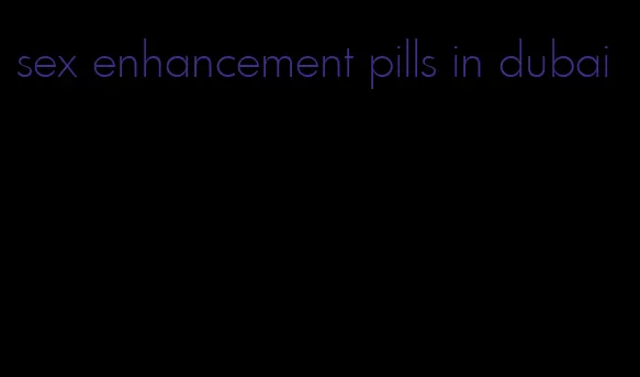 sex enhancement pills in dubai