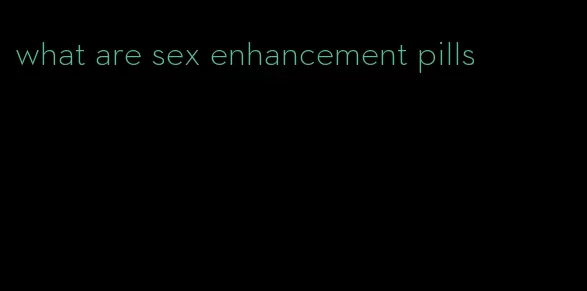 what are sex enhancement pills