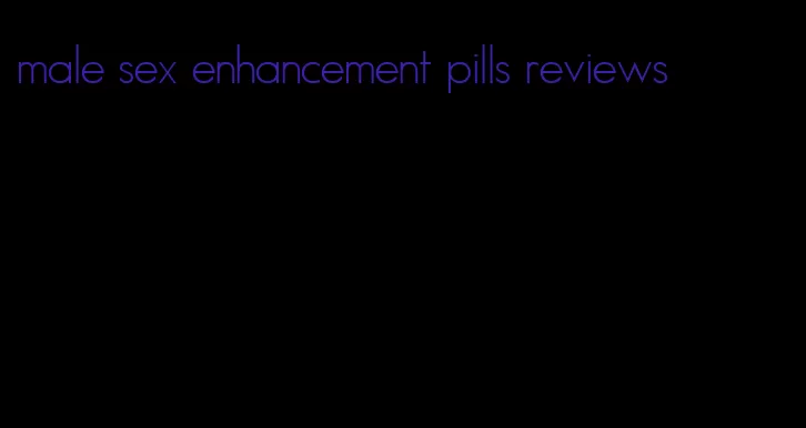 male sex enhancement pills reviews