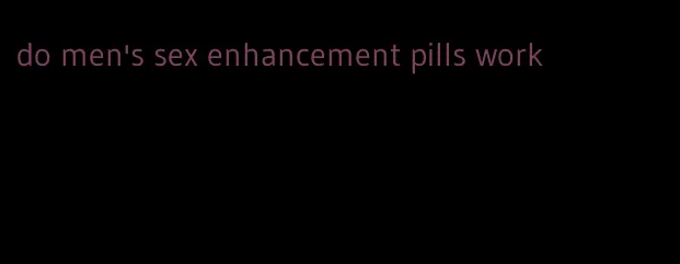 do men's sex enhancement pills work