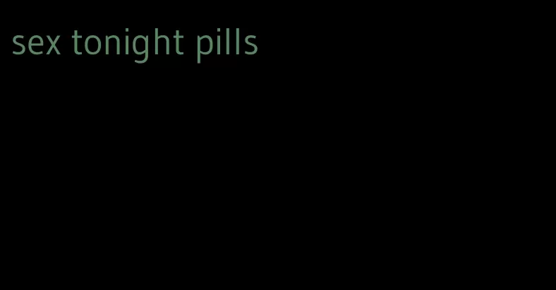 sex tonight pills