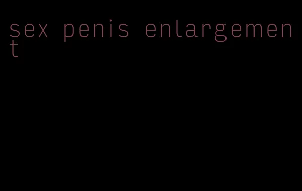 sex penis enlargement