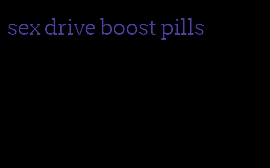 sex drive boost pills